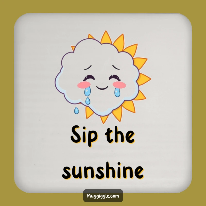 Funny Happy Tears Coaster - Protect Your Table with Sunshine!