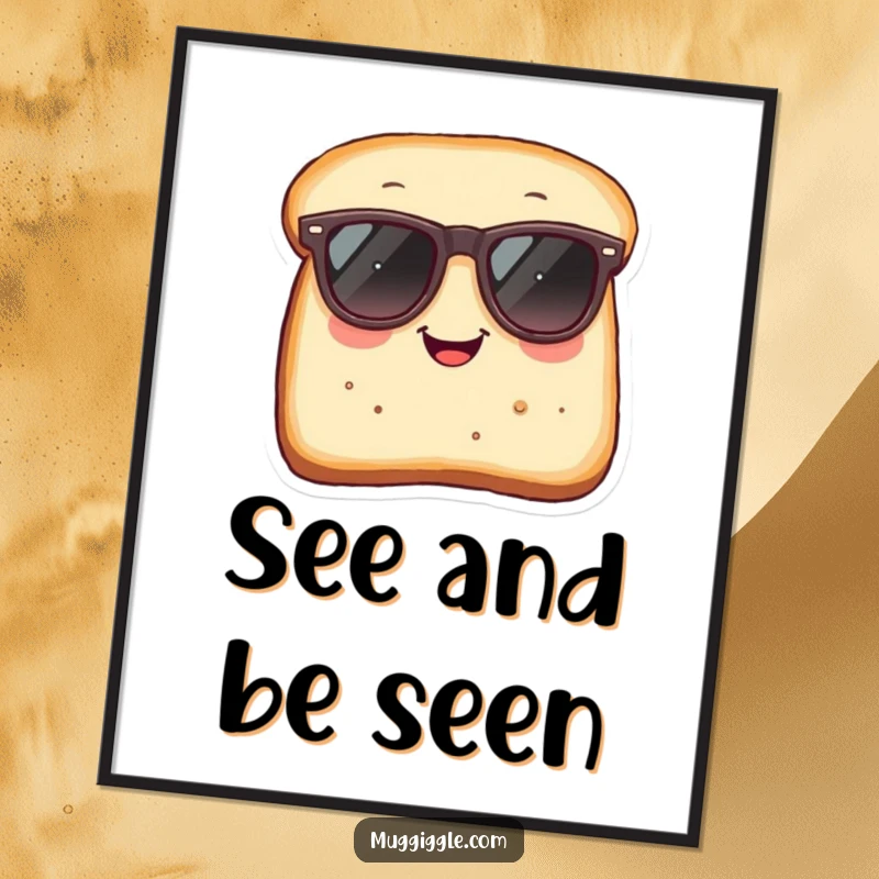 Funny Poster: Smiling bread slice attempting to wear oversized sunglasses, whimsical and humorous wall art.