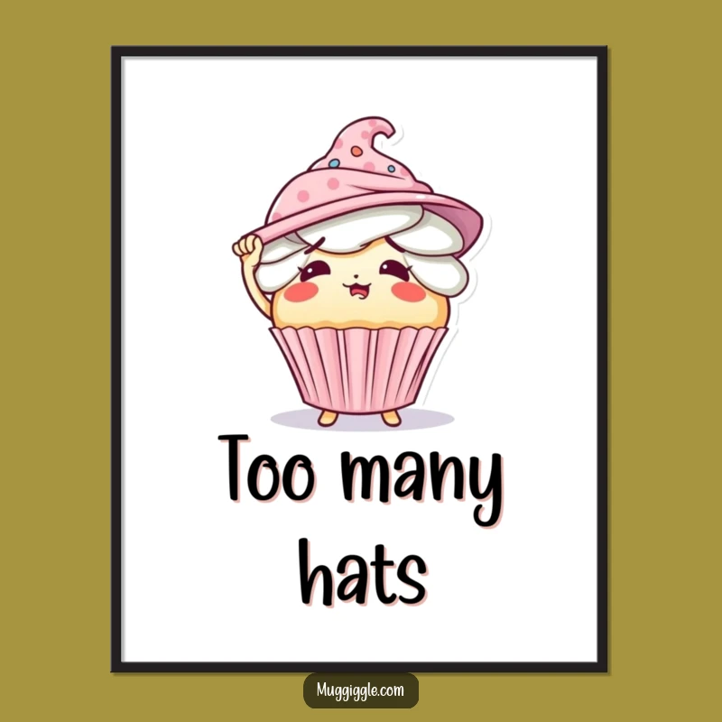 Funny Flustered Cupcake Wearing Many Hats Poster - Quirky Wall Art Gift