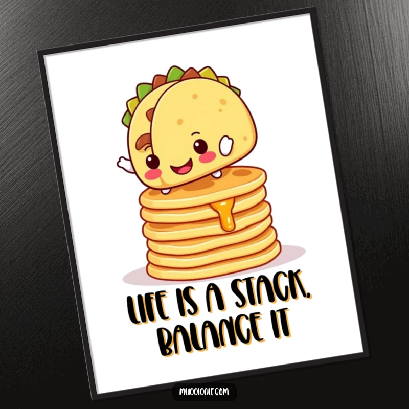 Funny Free Printable Wall Art: A cheerful taco character teetering on a wobbly stack of pancakes, a humorous kitchen statement.