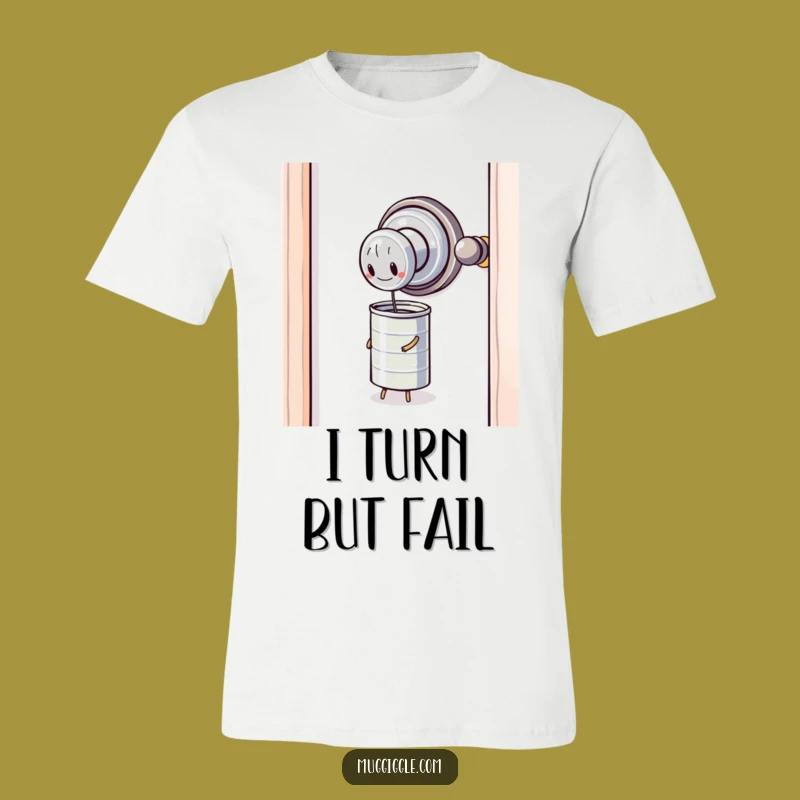 Funny Doorknob Can T-Shirt: Struggle Is Real, A Humorous Funny Gift